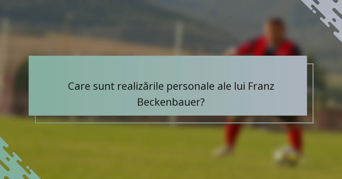 Care sunt realizările personale ale lui Franz Beckenbauer?