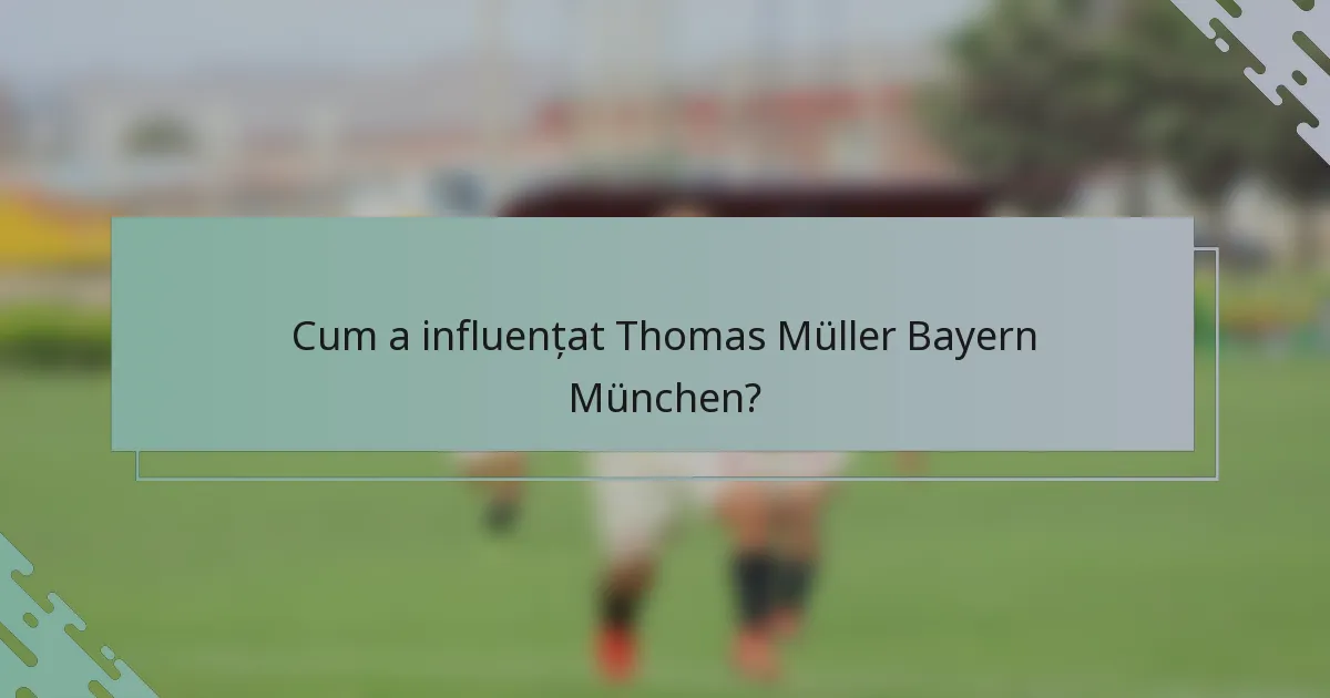 Cum a influențat Thomas Müller Bayern München?