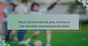 Mesut Özil: Recorduri de pase, Succesul la club, Momente internaționale deosebite